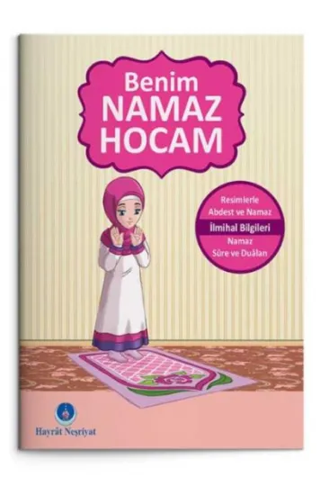 Benim Namaz Hocam (Kızlar ve Hanefiler İçin) Benim Namaz Hocam (Kızlar ve Hanefiler İçin)