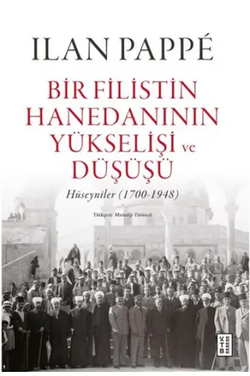 Bir Filistin Hanedanının Yükselişi ve Düşüşü Bir Filistin Hanedanının Yükselişi ve Düşüşü