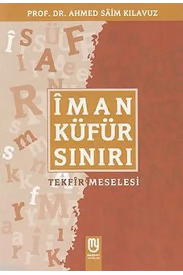 Îman Küfür Sınırı; Tekfir Meselesi Îman Küfür Sınırı; Tekfir Meselesi