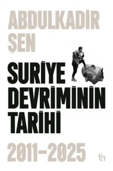 Suriye Devriminin Tarihi 2011-2015 Suriye Devriminin Tarihi 2011-2015