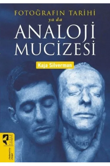 Fotoğrafın Tarihi ya da Analoji Mucizesi Fotoğrafın Tarihi ya da Analoji Mucizesi