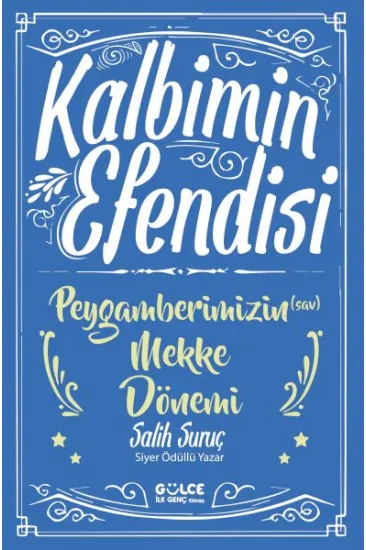 Kalbimin Efendisi - Peygamberimizin Mekke Dönemi Kalbimin Efendisi - Peygamberimizin Mekke Dönemi