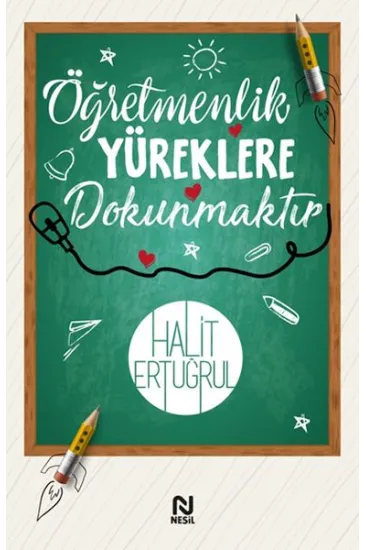 Öğretmenlik Yüreklere Dokunmaktır Öğretmenlik Yüreklere Dokunmaktır