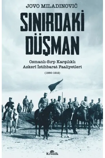 Sınırdaki Düşman Osmanlı-Sırp Karşılıklı Askeri İstihbarat Faaliyetleri