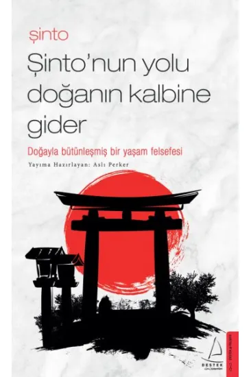 Şinto-Şinto’nun Yolu Doğanın Kalbine Gider Şinto-Şinto’nun Yolu Doğanın Kalbine Gider