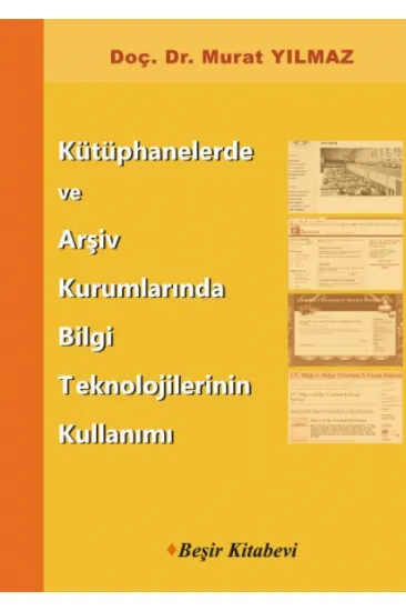 Kütüphanelerde ve Arşiv Kurumlarında Bilgi Teknolojilerinin Kullanımı Kütüphanelerde ve Arşiv Kurumlarında Bilgi Teknolojilerinin Kullanımı