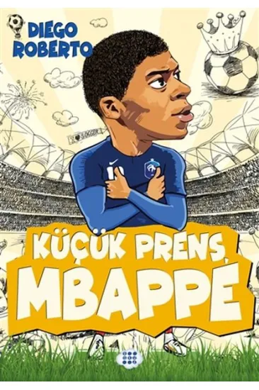 Efsane Futbolcular Küçük Prens Mbappe Efsane Futbolcular Küçük Prens Mbappe
