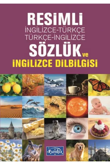 Resimli İngilizce-Türkçe / Türkçe-İngilizce Sözlük Ve İngilizce Dilbilgisi Resimli İngilizce-Türkçe / Türkçe-İngilizce Sözlük Ve İngilizce Dilbilgisi