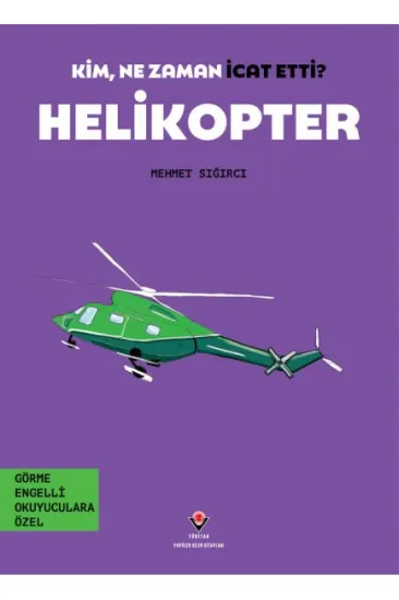 Kim, Ne Zaman İcat Etti? Helikopter Kim, Ne Zaman İcat Etti? Helikopter