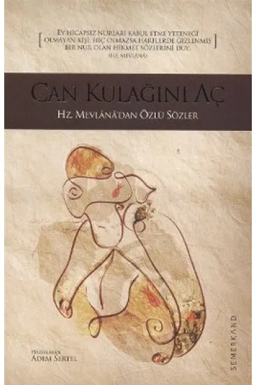 Can Kulağını Aç Hz. Mevlana'dan Özlü Sözler Can Kulağını Aç Hz. Mevlana'dan Özlü Sözler