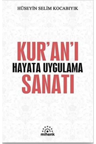Kur’an’ı Hayata Uygulama Sanatı Kur’an’ı Hayata Uygulama Sanatı