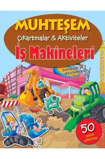 Muhteşem Çıkartmalar ve Aktiviteler - İş Makineleri Muhteşem Çıkartmalar ve Aktiviteler - İş Makineleri