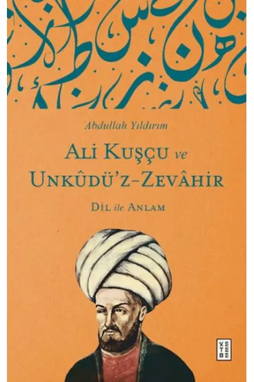 Ali Kuşçu ve Unkudü’z-Zevahir - Dil ile Anlam Ali Kuşçu ve Unkudü’z-Zevahir - Dil ile Anlam