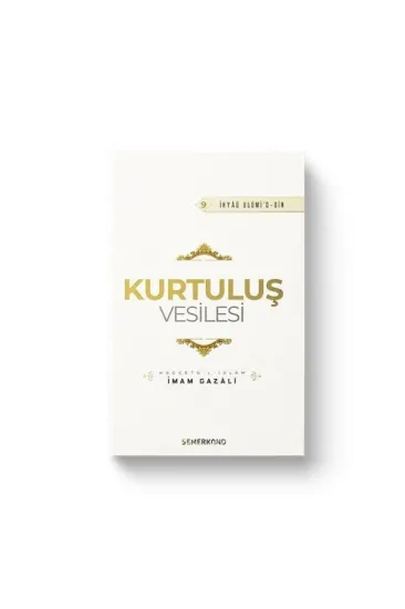 Kurtuluş Vesilesi - İhyaü Ulumi'd-din Kurtuluş Vesilesi - İhyaü Ulumi'd-din