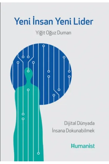 Yeni İnsan, Yeni Lider: Dijital Dünyada İnsana Dokunabilmek Yeni İnsan, Yeni Lider: Dijital Dünyada İnsana Dokunabilmek