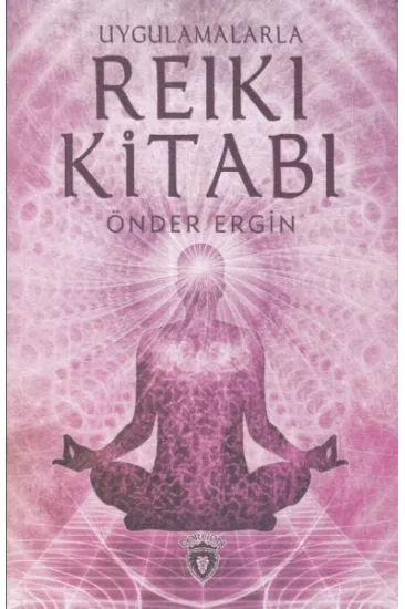 Uygulamalarla Reiki Kitabı Uygulamalarla Reiki Kitabı