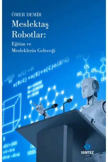 Meslektaş Robotlar: Eğitim ve Mesleklerin Geleceği Meslektaş Robotlar: Eğitim ve Mesleklerin Geleceği