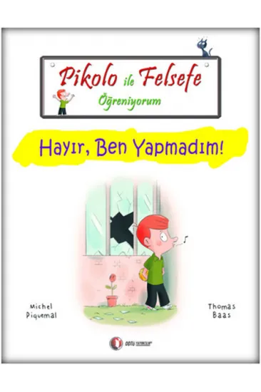 Pikolo ile Felsefe Öğreniyorum - Hayır, Ben Yapmadım! Pikolo ile Felsefe Öğreniyorum - Hayır, Ben Yapmadım!