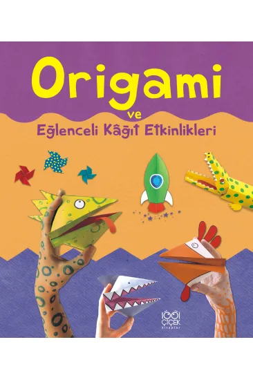 Eğlenceli Kağıt Etkinlikleri ve Origami Eğlenceli Kağıt Etkinlikleri ve Origami
