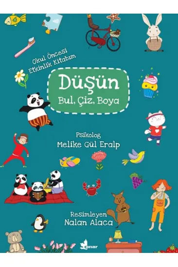 Düşün, Bul, Çiz, Boya - Okul Öncesi Etkinlik Kitabım Düşün, Bul, Çiz, Boya - Okul Öncesi Etkinlik Kitabım