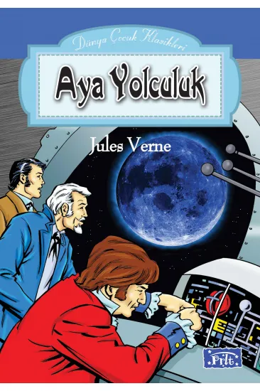 Dünya Çocuk Klasikleri Dizisi Aya Yolculuk