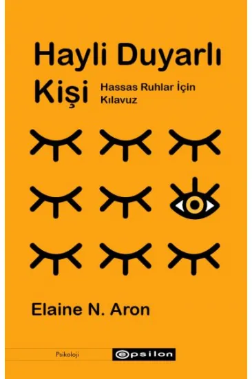 Hayli Duyarlı Kişi - Hassas Ruhlar için Kılavuz Hayli Duyarlı Kişi - Hassas Ruhlar için Kılavuz