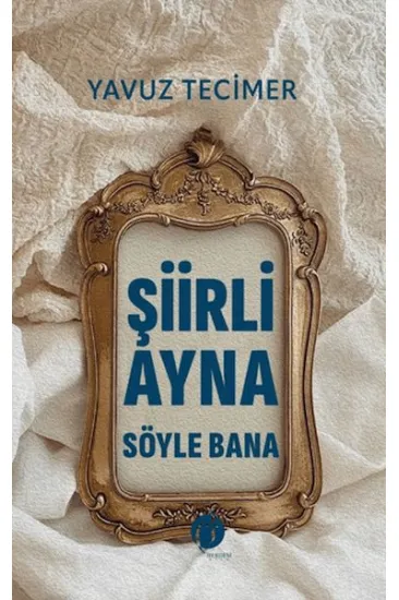 Şiirli Ayna Söyle Bana Şiirli Ayna Söyle Bana