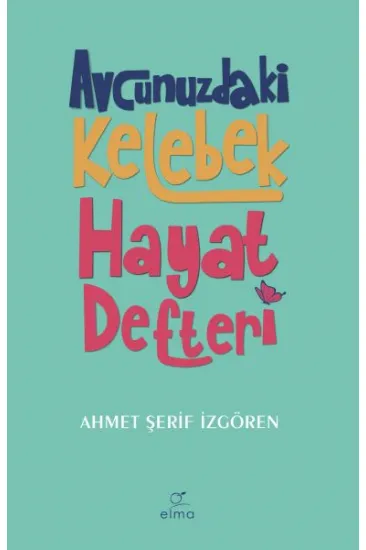 Avcunuzdaki Kelebek Hayat Defteri Avcunuzdaki Kelebek Hayat Defteri