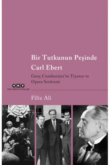 Bir Tutkunun Peşinde Carl Ebert – Genç Cumhuriyet’in Tiyatro ve Opera Serüveni