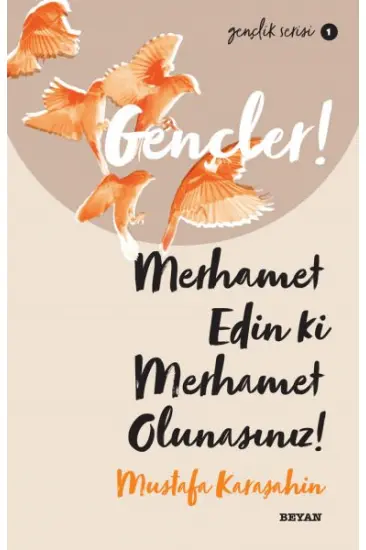 Gençler, Merhamet Edin ki, Merhamet Olunasınız! - Gençlik Serisi 1 Gençler, Merhamet Edin ki, Merhamet Olunasınız! - Gençlik Serisi 1