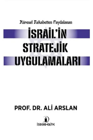 Küresel Rekabetten Faydalanan İsrail'in Stratejik Uygulamaları Küresel Rekabetten Faydalanan İsrail'in Stratejik Uygulamaları