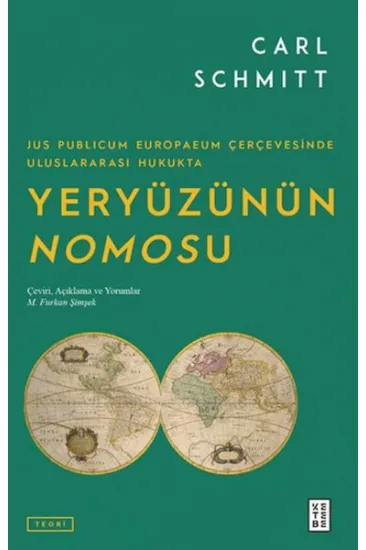 Jus Publicum Europaeum Çerçevesinde Uluslararası Hukukta Yeryüzünün Nomosu Jus Publicum Europaeum Çerçevesinde Uluslararası Hukukta Yeryüzünün Nomosu