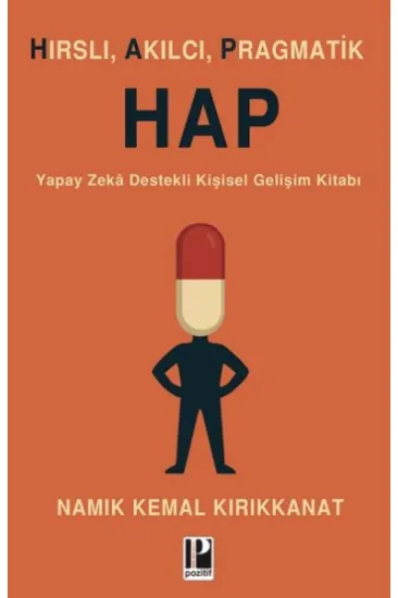 Hırslı, Akılcı, Pragmatik Hap Hırslı, Akılcı, Pragmatik Hap