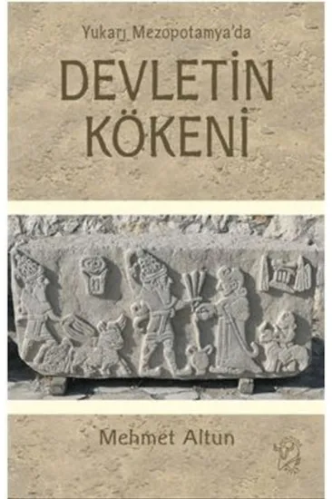 Yukarı Mezopotamya’da Devletin Kökeni Yukarı Mezopotamya’da Devletin Kökeni