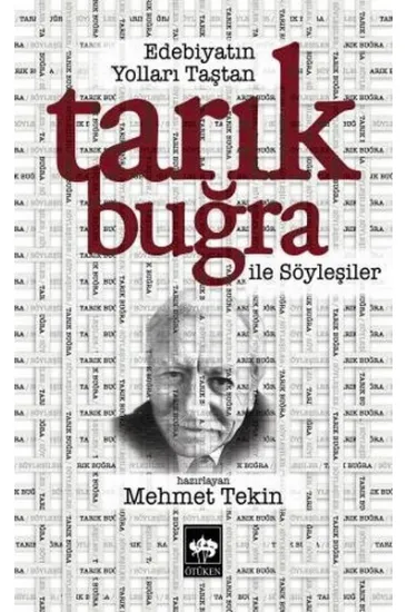 Edebiyatın Yolları Taştan Tarık Buğra ile Söyleşiler Edebiyatın Yolları Taştan Tarık Buğra ile Söyleşiler