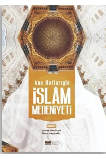 Ana Hatlarıyla İslam Medeniyeti Ana Hatlarıyla İslam Medeniyeti