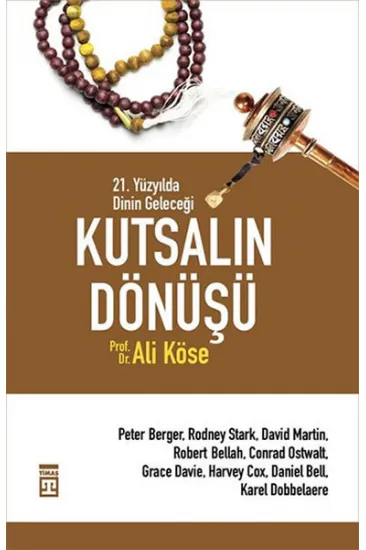 Kutsalın Dönüşü - 21. Yüzyılda Dinin Geleceği Kutsalın Dönüşü - 21. Yüzyılda Dinin Geleceği