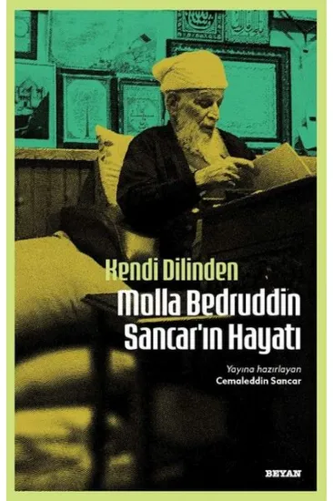 Kendi Dilinden Molla Bedruddin Sancar'ın Hayatı Kendi Dilinden Molla Bedruddin Sancar'ın Hayatı