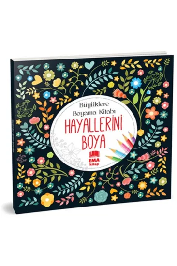 Hayallerini Boya - Büyüklere Boyama Kitabı Hayallerini Boya - Büyüklere Boyama Kitabı