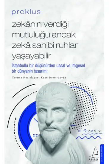 Proklus - Zekanın Verdiği Mutluluğu Ancak Zeka Sahibi Ruhlar Yaşayabilir Proklus - Zekanın Verdiği Mutluluğu Ancak Zeka Sahibi Ruhlar Yaşayabilir