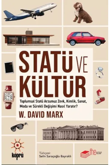 Statü ve Kültür Toplumsal Statü Arzumuz Zevk, Kimlik, Sanat, Moda ve Sürekli Değişimi Nasıl Yaratır? Statü ve Kültür Toplumsal Statü Arzumuz Zevk, Kimlik, Sanat, Moda ve Sürekli Değişimi Nasıl Yaratır?