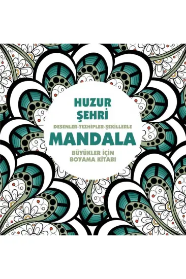 Huzur Şehri - Mandala (Büyükler İçin Boyama) Huzur Şehri - Mandala (Büyükler İçin Boyama)