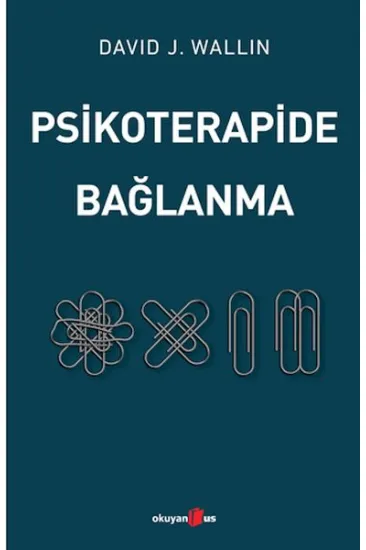 Psikoterapide Bağlanma Psikoterapide Bağlanma