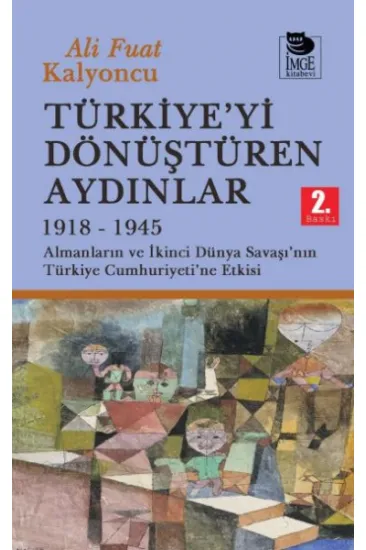 Türkiye'yi Dönüştüren Aydınlar 1918-1945 Türkiye'yi Dönüştüren Aydınlar 1918-1945