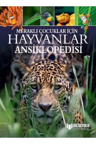 Meraklı Çocuklar İçin Hayvanlar Ansiklopedisi Meraklı Çocuklar İçin Hayvanlar Ansiklopedisi