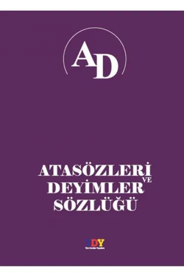 Atasözleri ve Deyimler Sözlüğü Atasözleri ve Deyimler Sözlüğü