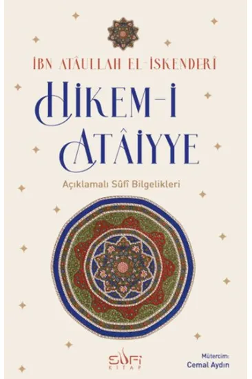 Hikem-i Ataiyye Açıklamalı Sufi Bilgelikleri Hikem-i Ataiyye Açıklamalı Sufi Bilgelikleri