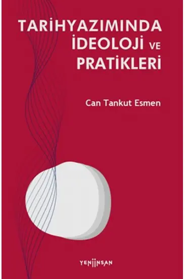 Tarihyazımında İdeoloji ve Pratikleri Tarihyazımında İdeoloji ve Pratikleri