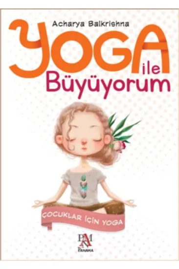 Yoga İle Büyüyorum - Çocuklar İçin Yoga Yoga İle Büyüyorum - Çocuklar İçin Yoga