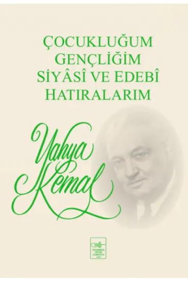 Çocukluğum, Gençliğim, Siyasi ve Edebi Hatıralarım Çocukluğum, Gençliğim, Siyasi ve Edebi Hatıralarım